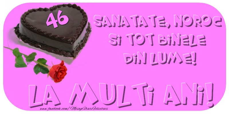 La multi ani, 46 ani