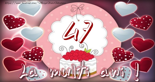 La multi ani 47 ani