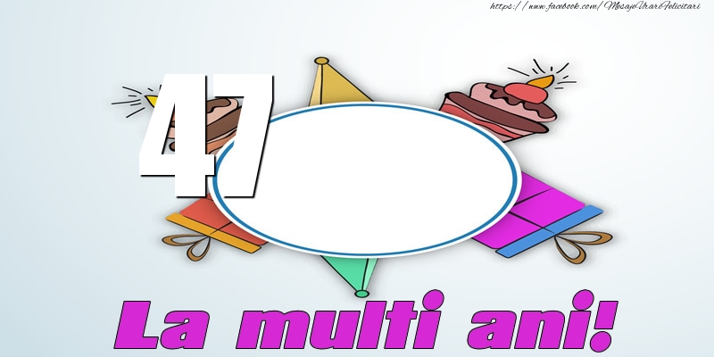47 ani La multi ani!