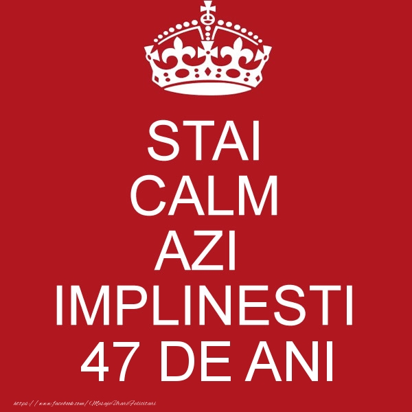 STAI CALM AZI IMPLINESTI 47 ani