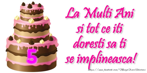 La Multi Ani si tot ce iti doresti sa ti se implineasca! 5 ani