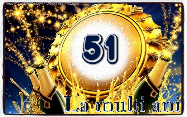 51 ani La multi ani
