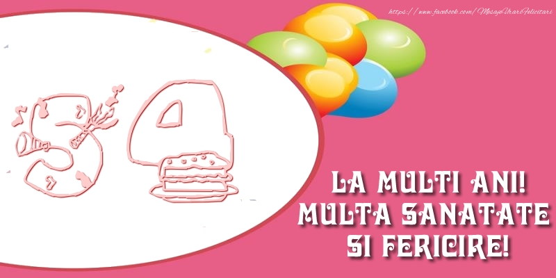 54 ani La multi ani! Multa sanatate si fericire!
