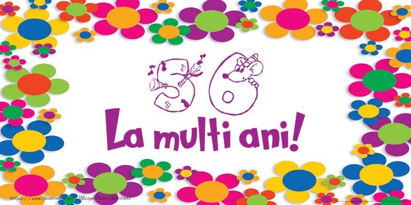 56 ani La multi ani! 56 ani La multi ani!
