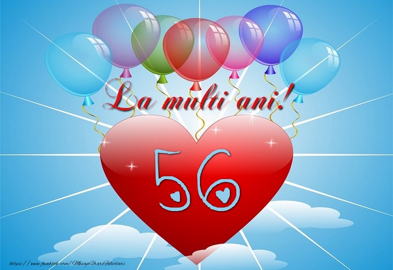 56 ani, La multi ani