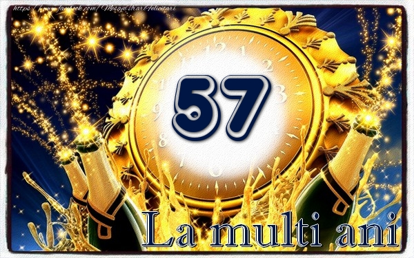 57 ani La multi ani