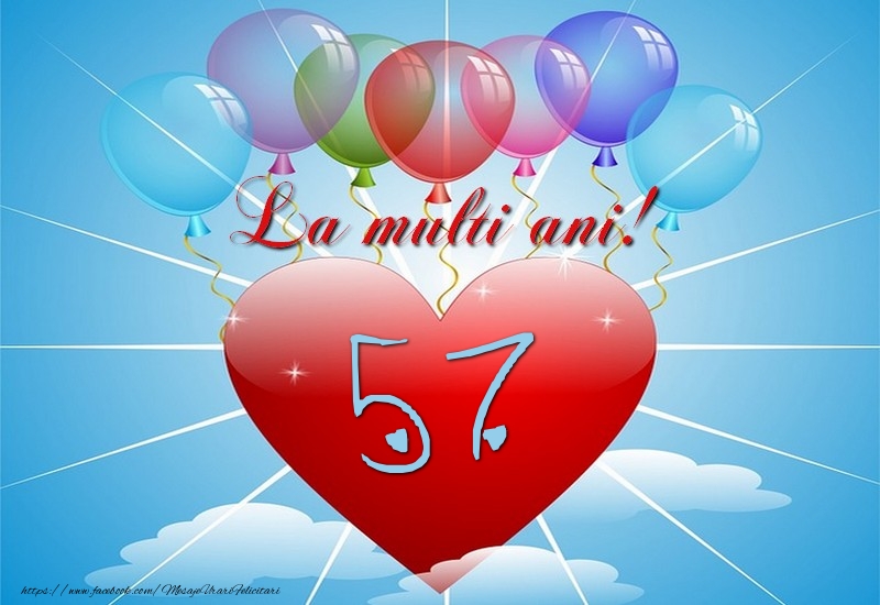 57 ani, La multi ani