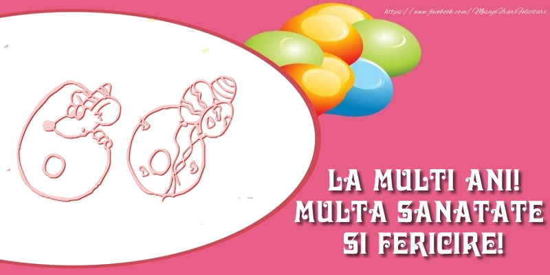 60 ani La multi ani! Multa sanatate si fericire!