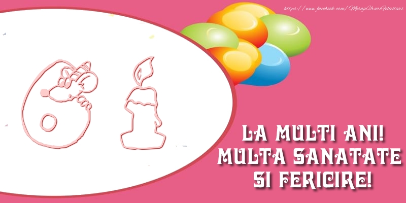 61 ani La multi ani! Multa sanatate si fericire!