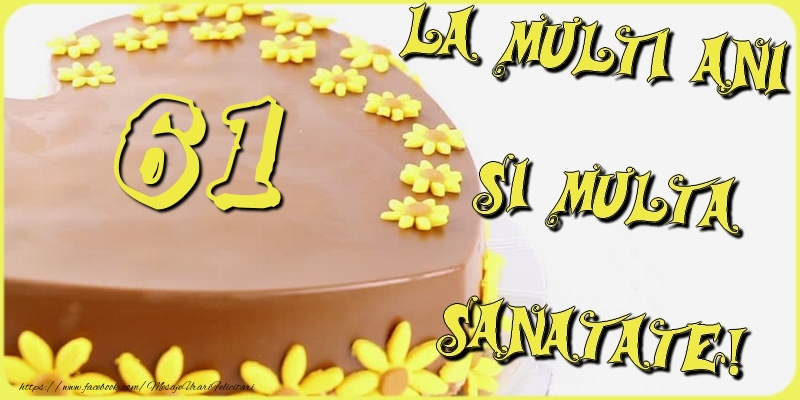 61 ani La multi ani si multa sanatate!