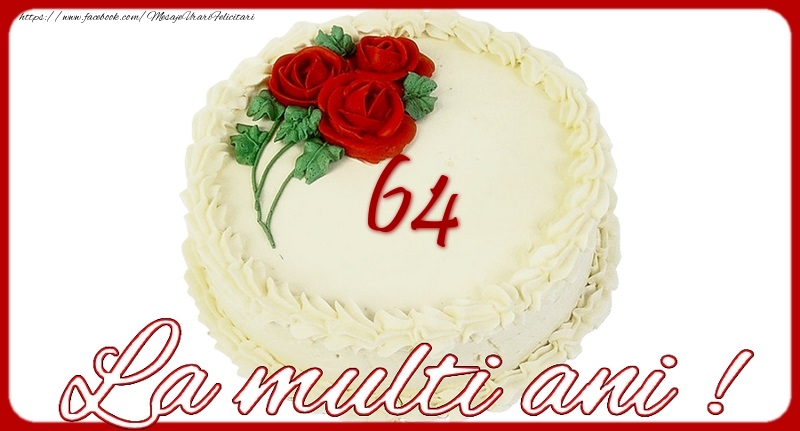 La multi ani 64 ani