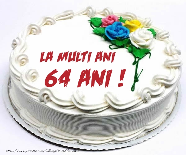 64 ani La multi ani! - Tort