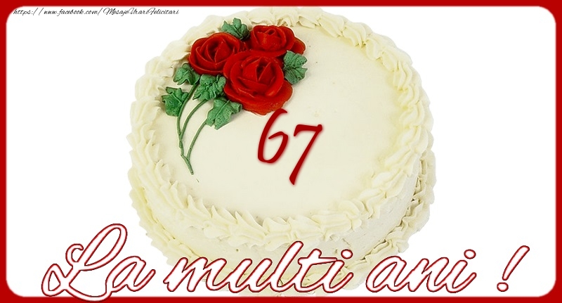 La multi ani 67 ani