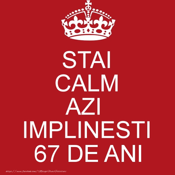STAI CALM AZI IMPLINESTI 67 ani