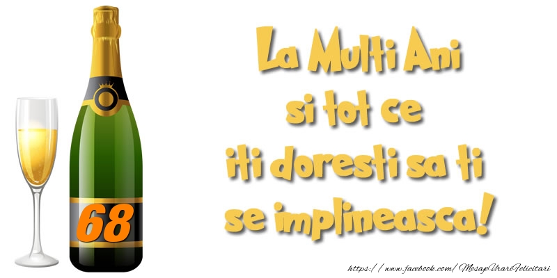 68 ani La Multi Ani si tot ce iti doresti sa ti se implineasca!