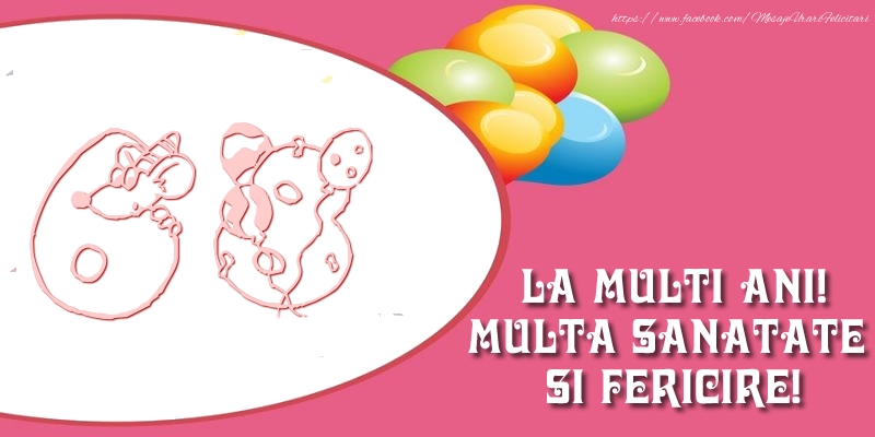 68 ani La multi ani! Multa sanatate si fericire!