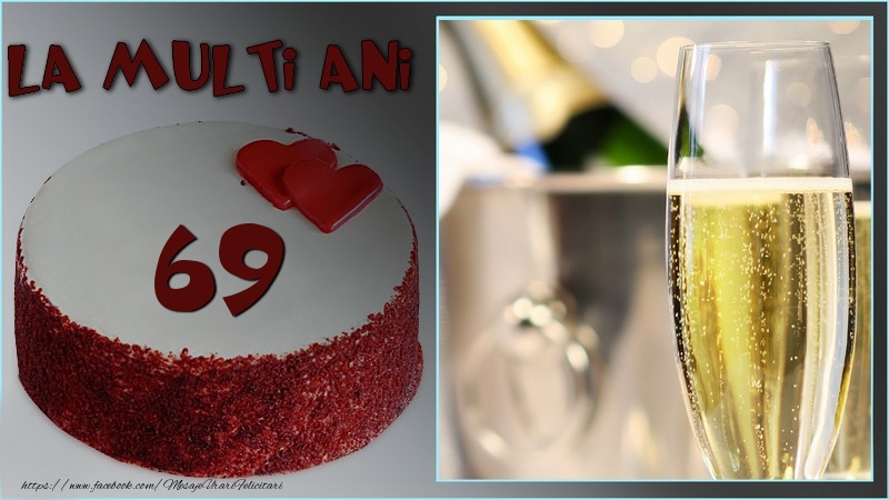 La multi ani, 69 ani