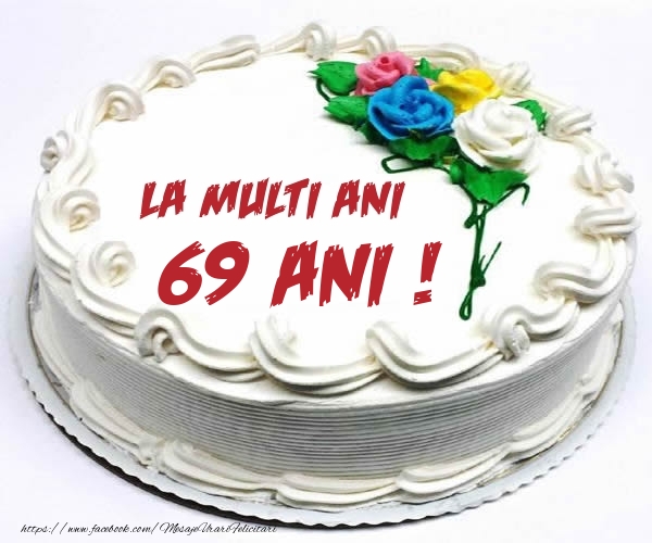 69 ani La multi ani! - Tort