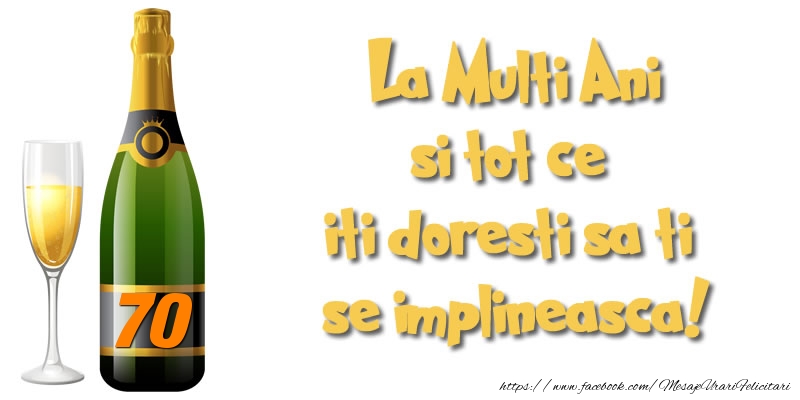 70 ani La Multi Ani si tot ce iti doresti sa ti se implineasca!