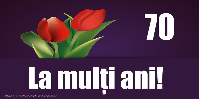 70 ani La multi ani!