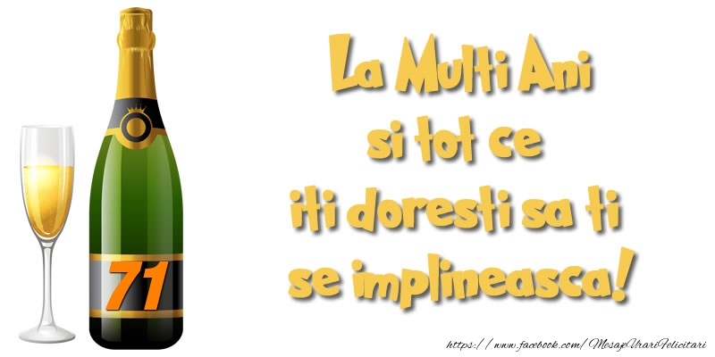 71 ani La Multi Ani si tot ce iti doresti sa ti se implineasca!