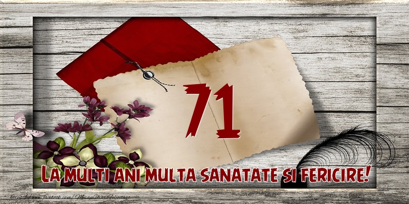 La multi ani multa sanatate si fericire! 71 ani