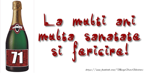 71 ani La multi ani multa sanatate si fericire!