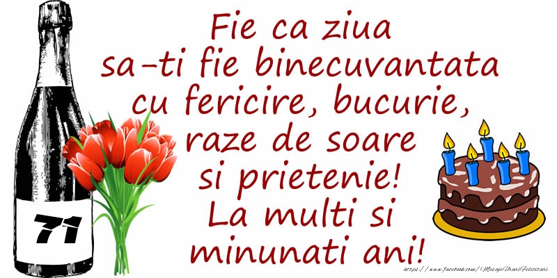 Tort, Sampanie si Flori: 71 ani - Fie ca ziua sa-ti fie binecuvantata cu fericire, bucurie, raze de soare si prietenie! La multi si minunati ani!