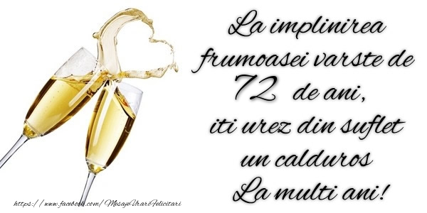 La implinirea frumoasei varste de 72 ani, iti urez din suflet  un calduros La multi ani!