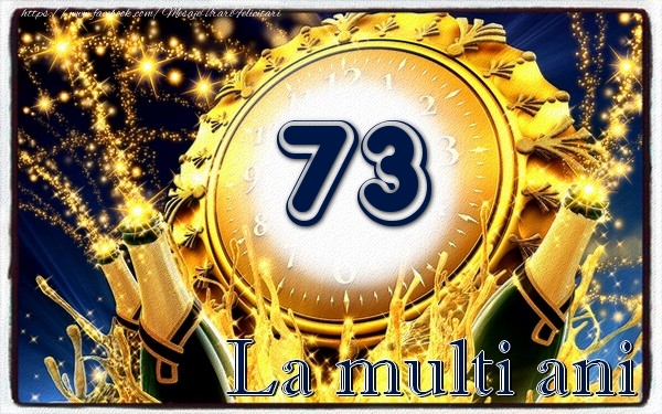 73 ani La multi ani