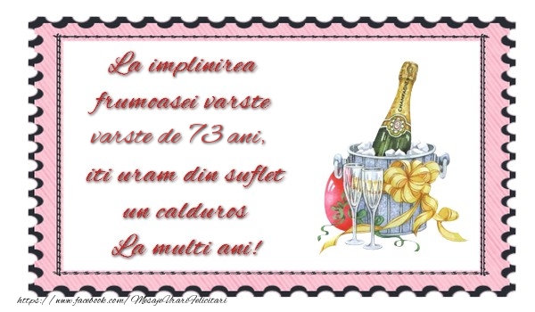 La implinirea frumoasei varste de 73 ani, iti uram din suflet un calduros La multi ani!