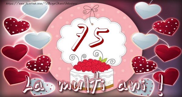 La multi ani 75 ani
