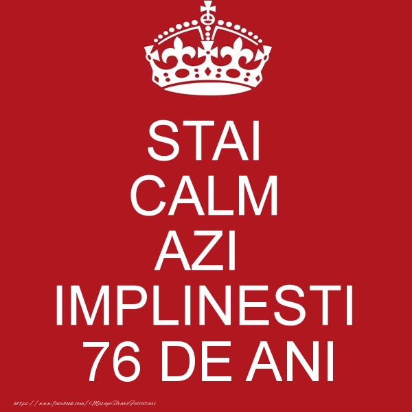 STAI CALM AZI IMPLINESTI 76 ani