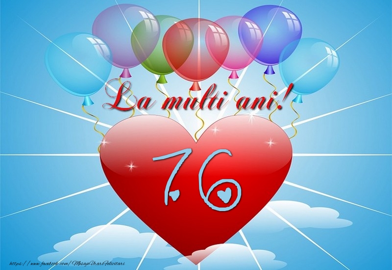 76 ani, La multi ani