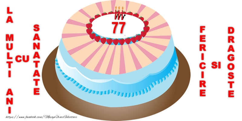 77 ani La multi ani, sanatate si fericire!