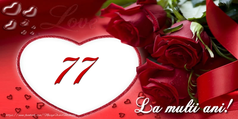 Love 77 ani La multi ani!