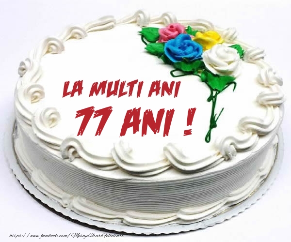 77 ani La multi ani! - Tort