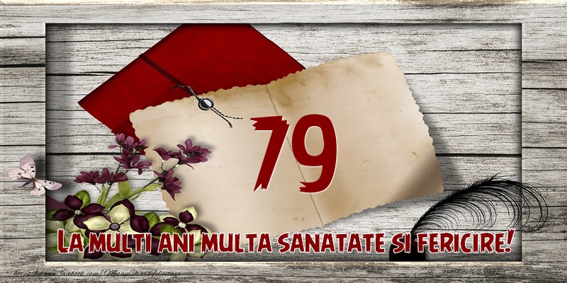 La multi ani multa sanatate si fericire! 79 ani