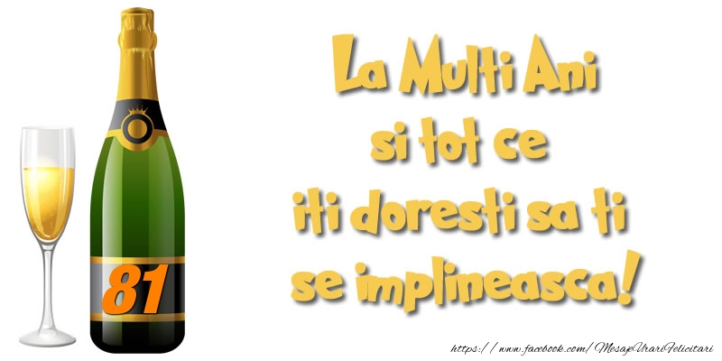 81 ani La Multi Ani si tot ce iti doresti sa ti se implineasca!