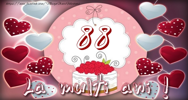 La multi ani 88 ani
