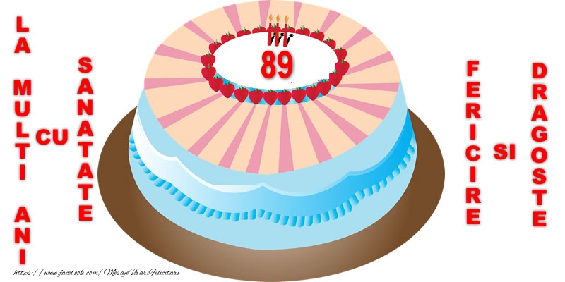 89 ani La multi ani, sanatate si fericire!