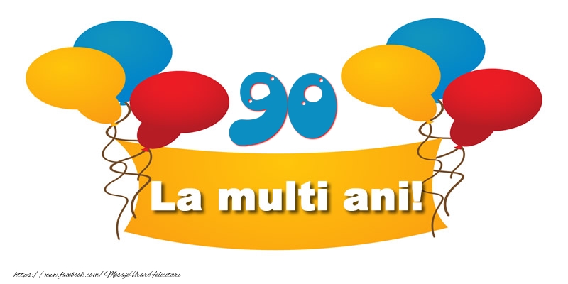 90 ani La multi ani!