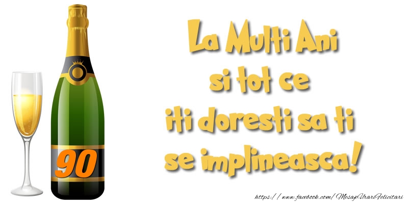 90 ani La Multi Ani si tot ce iti doresti sa ti se implineasca!