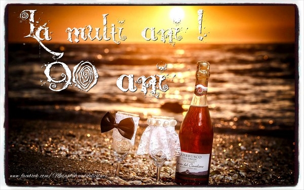 90 ani La multi ani