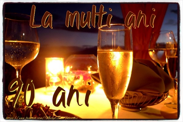La multi ani 90 ani