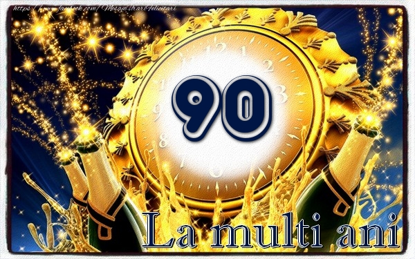 90 ani La multi ani