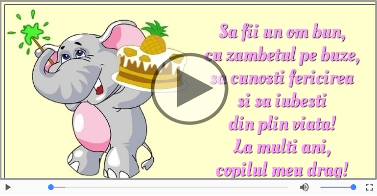 La multi ani, copilul meu drag!