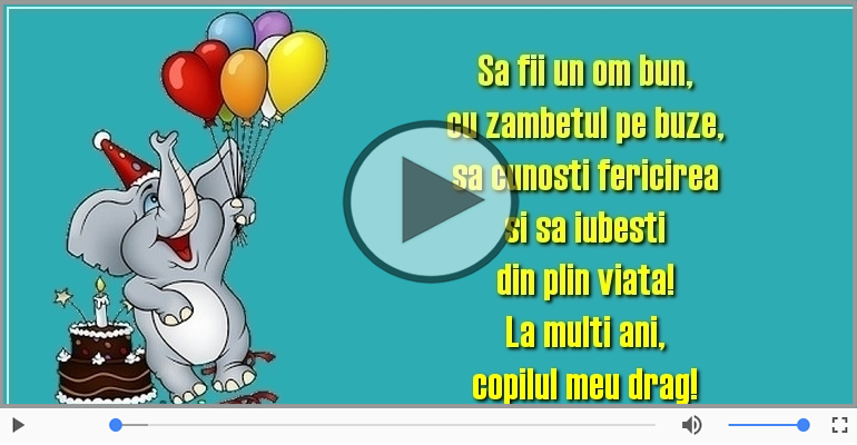 La multi ani, copilul meu drag!