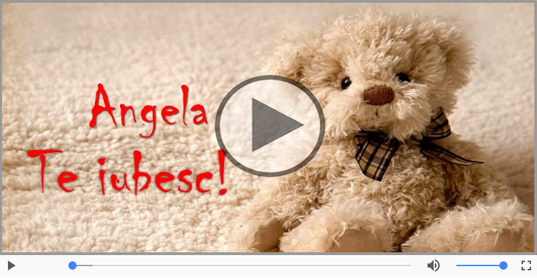 I love you Angela! - Felicitare muzicala