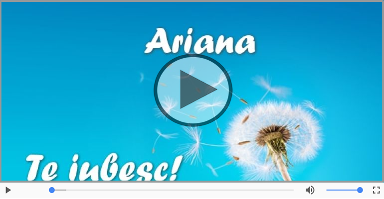 Te iubesc, Ariana!